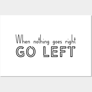 When nothing goes right, Go left | Motivation | Inspirational | Self esteem Posters and Art